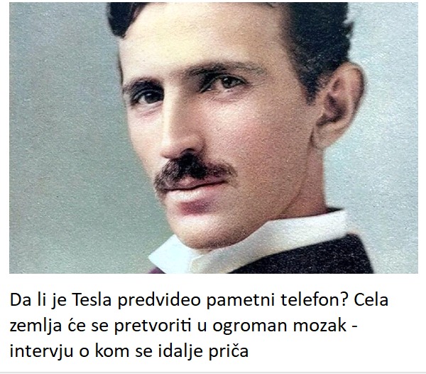 Da li je Tesla predvideo pametni telefon? Cela zemlja će se pretvoriti u ogroman mozak – intervju o kom se idalje priča