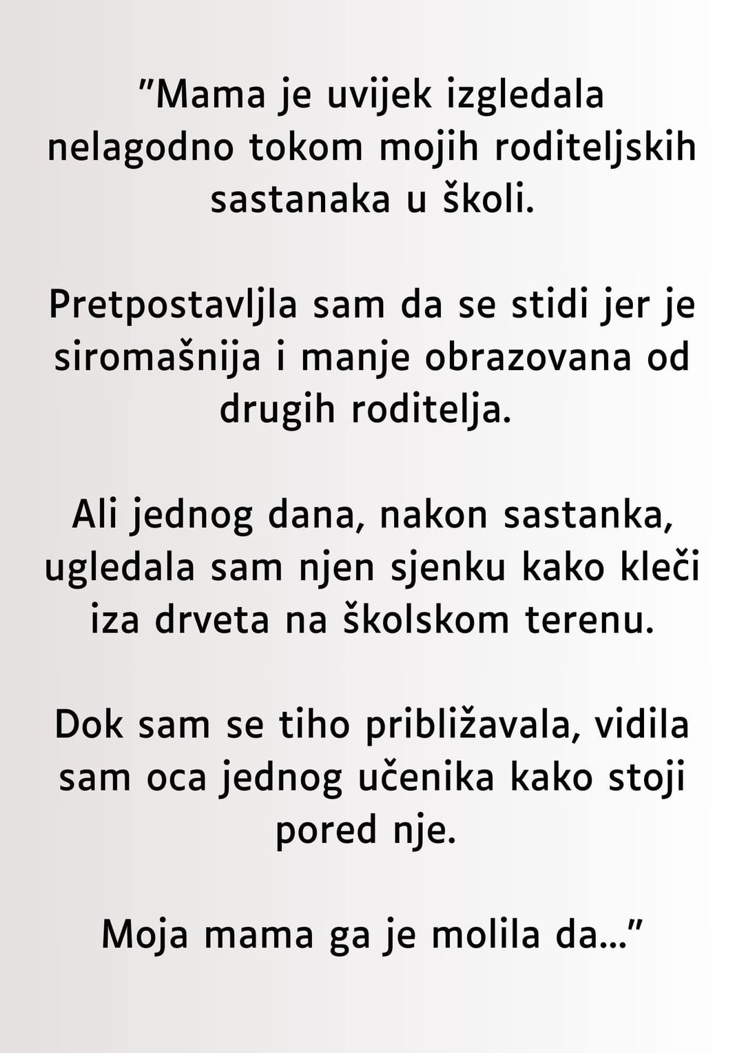 “Mama je uvijek izgledala nelagodno tokom mojih roditeljskih sastanaka u školi…”