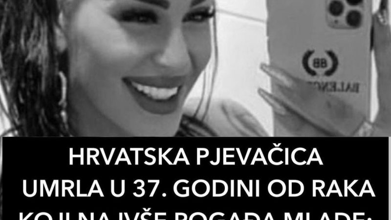 HRVATSKA PJEVAČICA UMRLA U 37. GODINI OD RAKA KOJI NAJVŠE POGAĐA MLADE: Sljedeći simptom je GLAVNI i nikad se NE IGNORIŠE