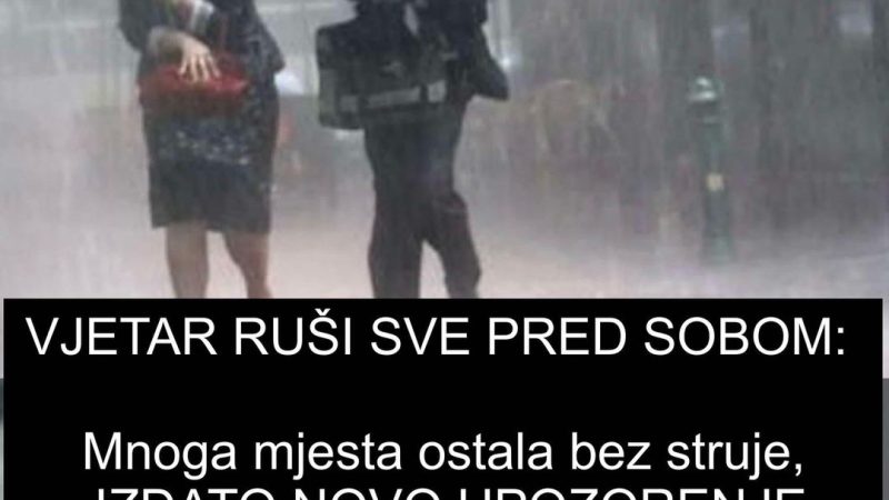 VJETAR RUŠI SVE PRED SOBOM: Mnoga mjesta ostala bez struje, IZDATO NOVO UPOZORENJE