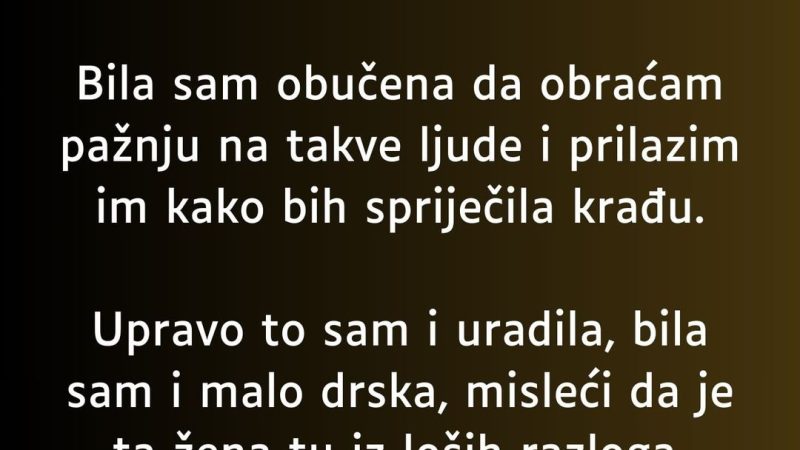 „Radila sam u butiku…”