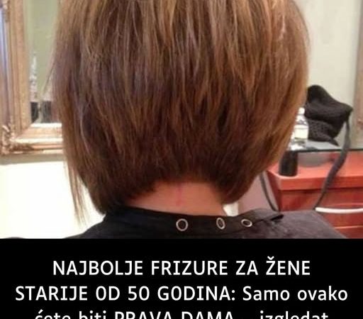 NAJBOLJE FRIZURE ZA ŽENE STARIJE 0D 50 G0DINA: Samo ovako ćete biti PRAVA DAMA