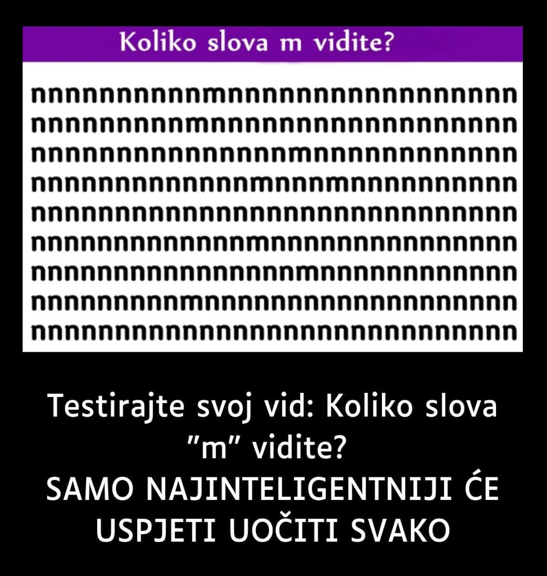 Testirajte svoj vid: Koliko slova “m” vidite? SAMO NAJINTELIGENTNIJI ĆE USPJETI UOČITI SVAKO