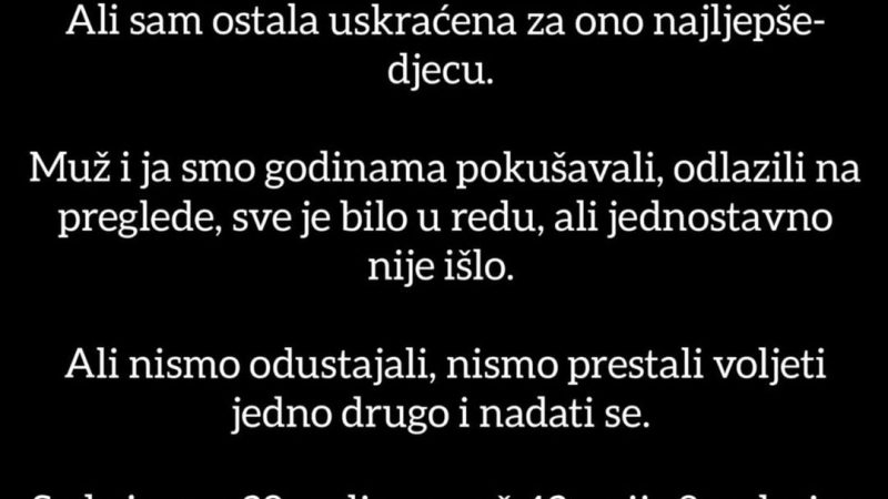 Ispovijest: “Ostala sam uskraćena za ono najljepše…”