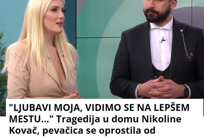 “LJUBAVI MOJA, VIDIMO SE NA LEPŠEM MESTU…” Tragedija u domu Nikoline Kovač, pevačica se oprostila od najvoljenije osobe