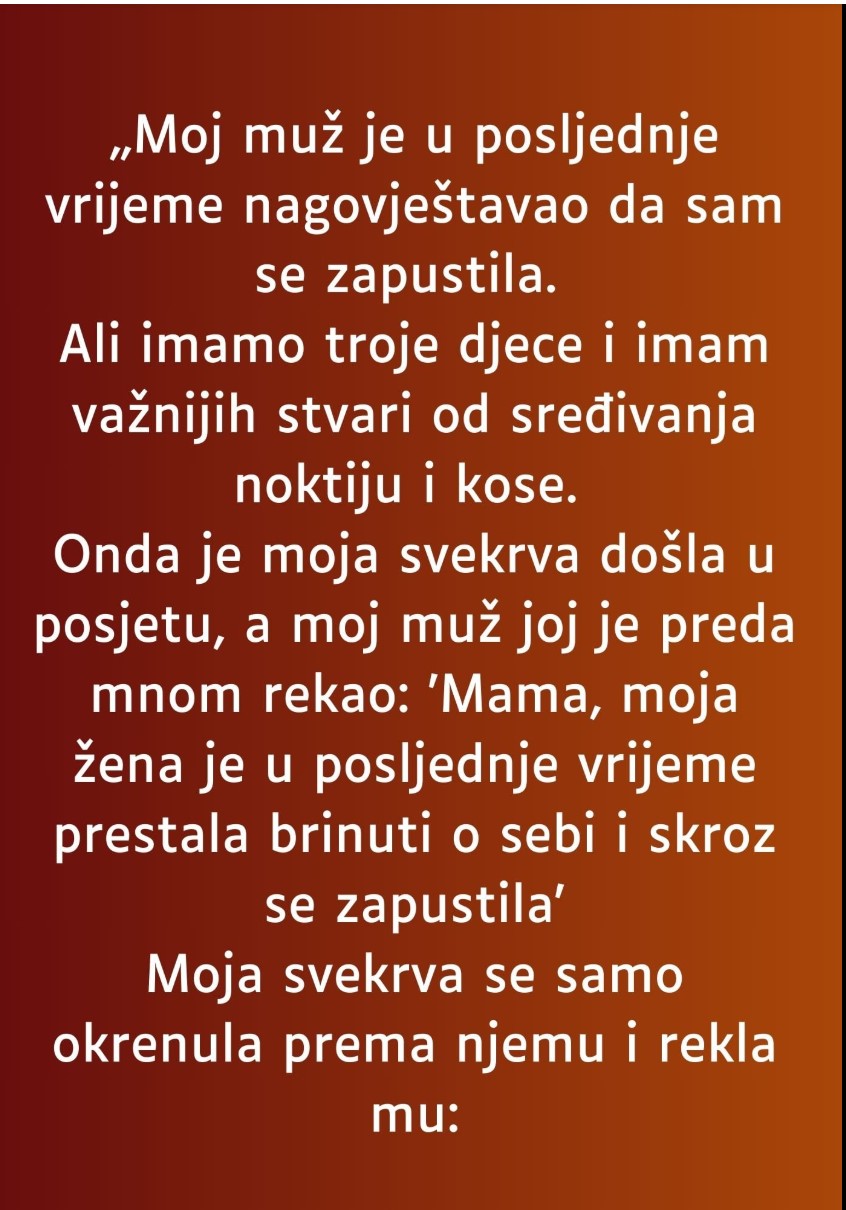 „Moj muž je u posljednje vrijeme nagovještavao da sam se zapustila…”