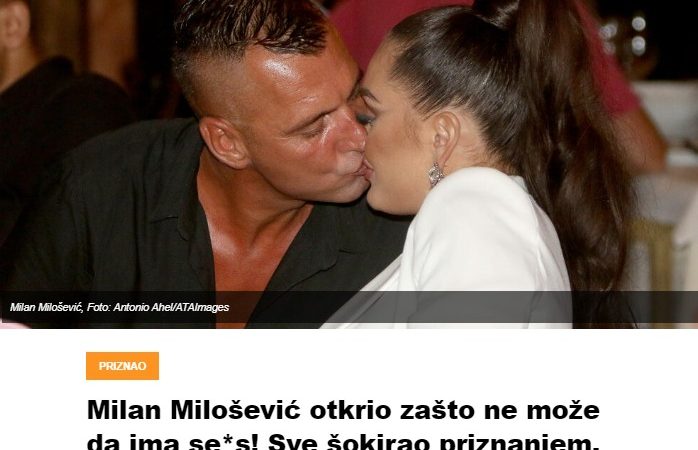 Milan Milošević otkrio zašto ne može da ima se*s! Sve šokirao priznanjem, radi se o ozbiljnoj stvari