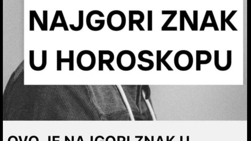 NAJSTRUČNIJI ASTROLOZI PRESUDILI: Ovo je NAJBOLJI, a ovo NAJGORI horoskopski znak! TO SE NIKADA NEĆE PROMENITI, MA ŠTA DA URADITE!