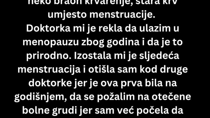 ISPOVIJEST: “Sa 38 godina mi se desilo da imam neko braon krvarenje”￼